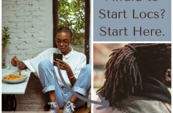 text reads "Afraid to Start Locs. Start Here." in the top right of a photo collage. Left photo has a woman looking at her phone. Bottom right has a man with locs